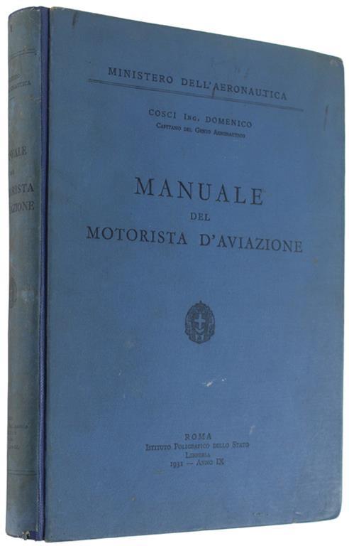 Manuale Del Motorista D'Aviazione. [1A Edizione, Completa In 1 Volume] - Cosci Domenico - Domenico Corsi - copertina