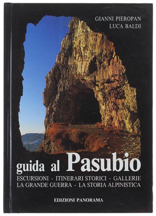Guida Al Pasubio. Escursioni, Itinerari Storici, Gallerie. La Grande Guerra. La Storia Alpinistica - copertina