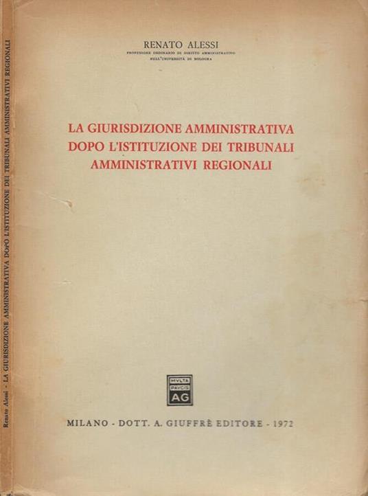 La giurisdizione amministrativa dopo l'istituzione dei tribunali amministrativi regionali - Renato Alessi - copertina