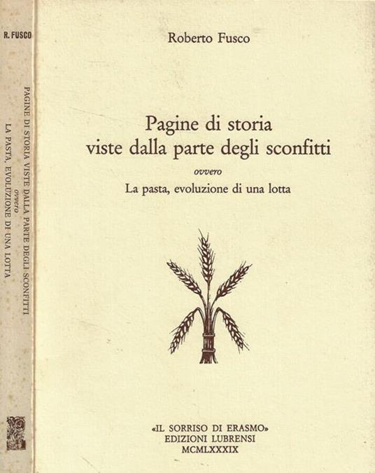 Pagine di storia viste dalla parte degli sconfitti ovvero La pasta, evoluzione di una lotta - Roberto Fusco - copertina