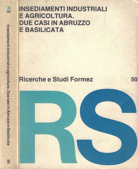 Insediamenti industriali e agricoltura. Due casi in Abruzzo e Basilicata - copertina