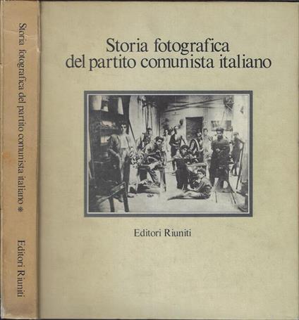 Storia fotografica del partito comunista italiano vol. I - Eva P. Amendola - copertina