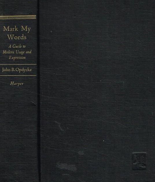 Mark my words. A guide to modern usage and expression - copertina