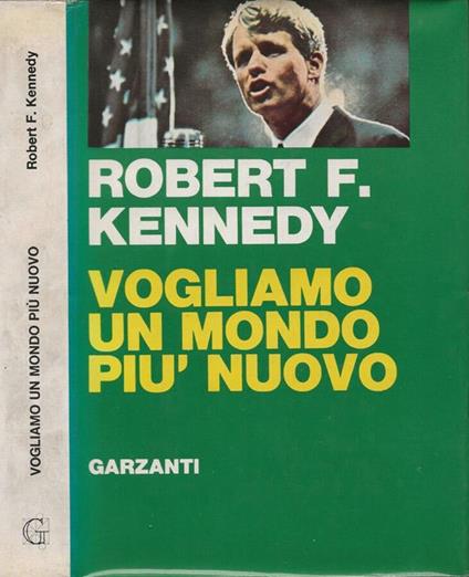 Vogliamo un mondo più nuovo - Robert F. Kennedy - copertina