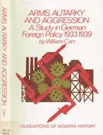 Arms, autarky and aggression. A study in German foreign policy 1933-1939