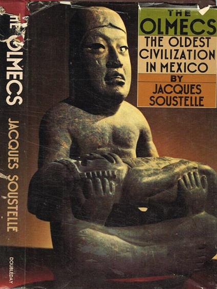 The Olmecs. The oldest civilization in Mexico - Jacques Soustelle - copertina