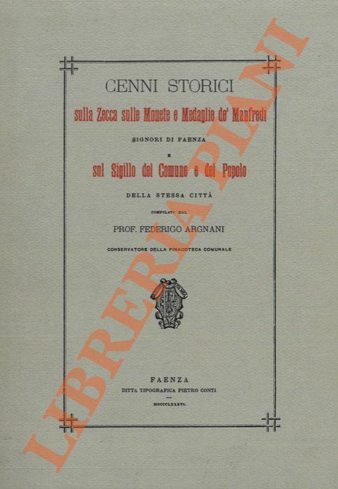 Cenni storici sulla Zecca sulle monete e medaglie de’ Manfredi signori di Faenza e sul Sigillo del Comune e del Popolo - copertina