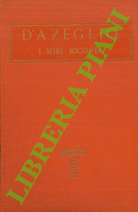 I miei ricordi. Preceduti da uno studio di Marco Tabarrini intorno la vita e le opere dell’autore