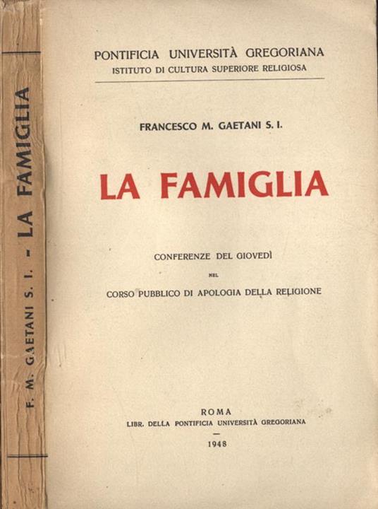 La famiglia. Conferenze del giovedì nel corso pubblico di apologia della religione - Francesco Gaetani - copertina