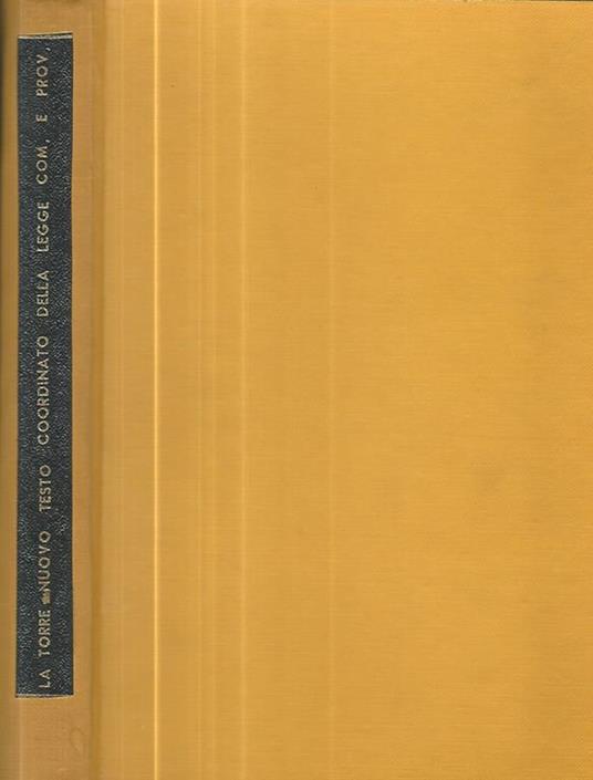 Nuovo testamento coordinato della legge comunale e provinciale alla fine di giugno 1961 - Michele La Torre - copertina