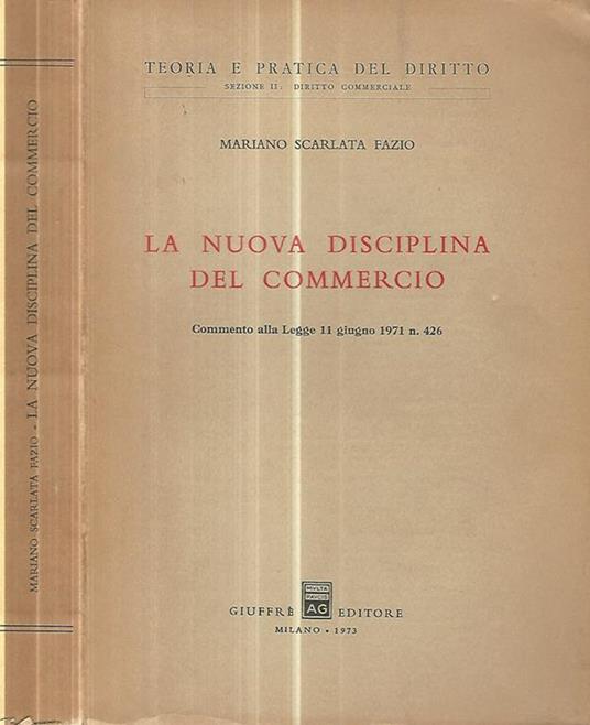 La nuova disciplina del commercio. Commento alla legge 11 giugno 1971 n. 426 - Mariano Fazio - copertina