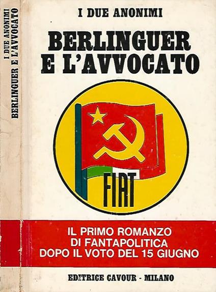 Berlinguer e l'Avvocato. Il primo romanzo di fantapolitica dopo il voto del 15 giugno - copertina
