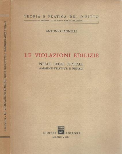 Le violazioni edilizie nelle leggi statali, amministrative e penali - Antonio Iannelli - copertina