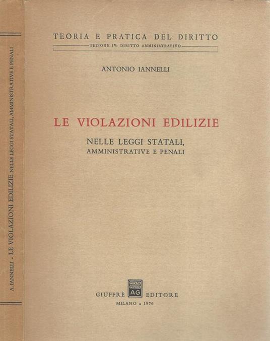 Le violazioni edilizie nelle leggi statali, amministrative e penali - Antonio Iannelli - copertina