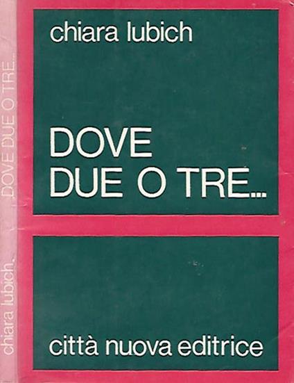 Dove due o tre… - Chiara Lubich - copertina