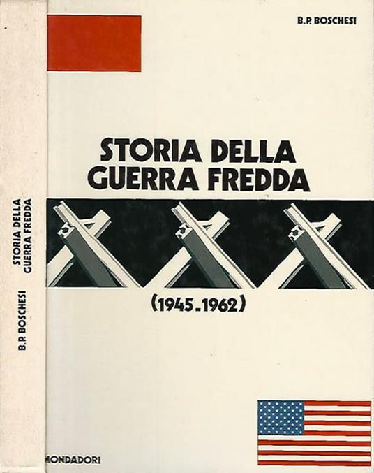 Storia della guerra fredda 1945 - 1962 - B. Palmiro Boschesi - copertina
