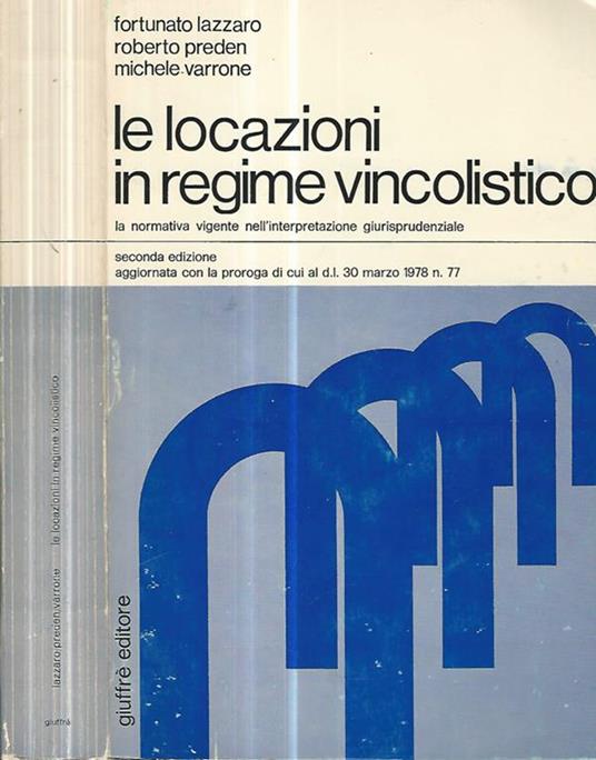 Le locazioni in regime vincolistico. La normativa vigente nell'interpretazione giurisprudenziale - Fortunato Lazzaro - copertina