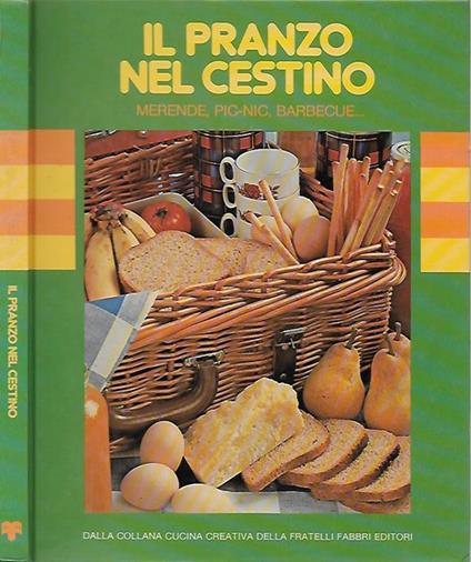 Il pranzo nel cestino. Merende, picnic, barbecue.. - copertina