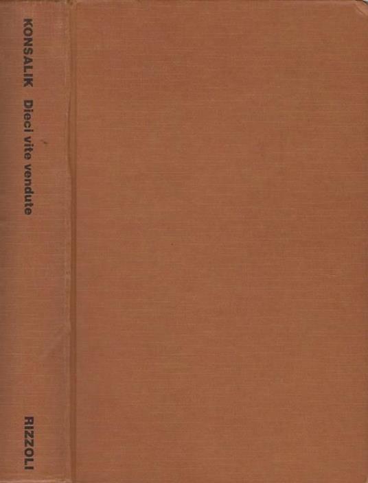 Dieci vite vendute - Heinz G. Konsalik - copertina