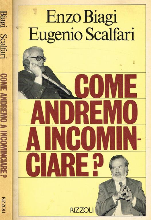 Come andremo a incominciare? - Enzo Biagi,Eugenio Scalfari - copertina