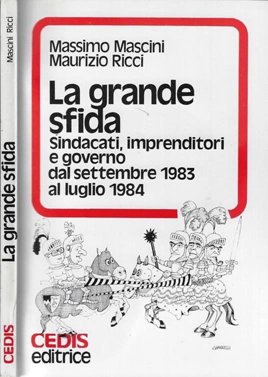 La grande sfida. Sindacati, imprenditori e governo dal settembre 1983 al luglio 1984 - Massimo Mascini - copertina