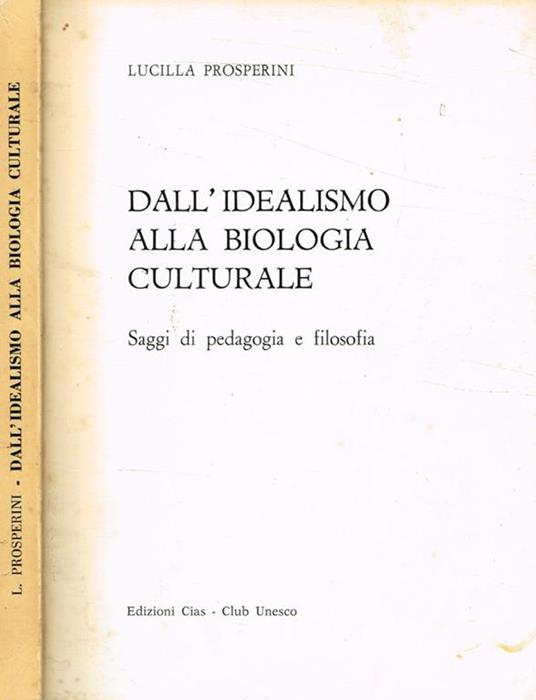 Dall'idealismo alla biologia culturale. Saggi di pedagogia e filosofia - Lucilla Prosperini - copertina