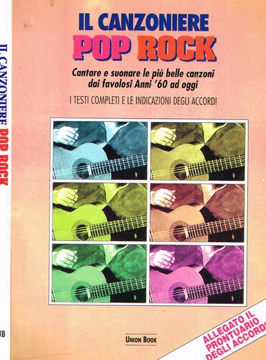 Il canzoniere pop rock. Cantare e suonare le più belle canzoni dai favolosi anni '60 ad oggi - copertina
