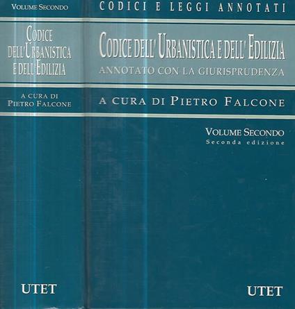 Codice dell'urbanistica e dell'edilizia annotato con la giurisprudenza Vol. II - Pietro Falcone - copertina
