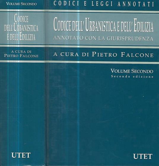 Codice dell'urbanistica e dell'edilizia annotato con la giurisprudenza Vol. II - Pietro Falcone - copertina
