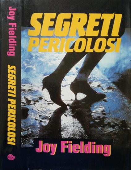 Segreti pericolosi - Joy Fielding - copertina