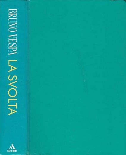 La svolta. Il pendolo del potere da destra a sinistra - Bruno Vespa - copertina