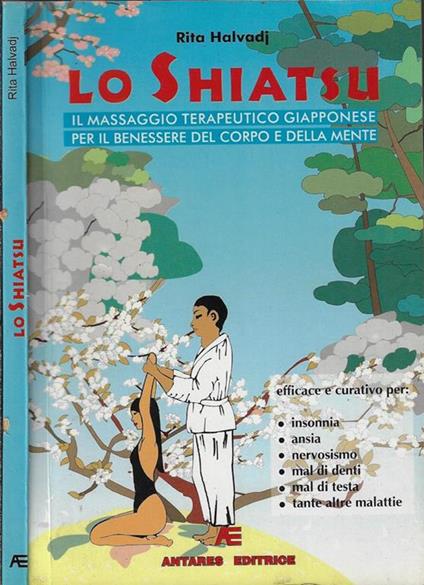 Lo Shiatsu. Il massaggio terapeutico giapponese per il benessere del corpo e della mente - Rita Halvadj - copertina