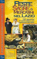 Feste Sagre e Mercatini nel Lazio. 1800 appuntamenti per scoprire tradizioni, paesi e tradizioni della regione