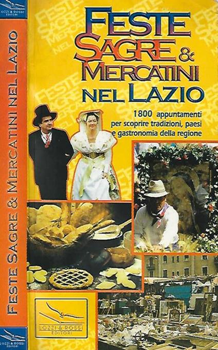 Feste Sagre e Mercatini nel Lazio. 1800 appuntamenti per scoprire tradizioni, paesi e tradizioni della regione - copertina
