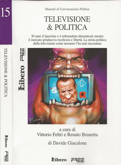 Televisione & Politica. 30 anni d'ipocrisie e 4 referendum dimenticati mentre il mercato produceva ricchezza e libertà. La storia politica della televisione come nessuno l'ha mai raccontata - Davide Giacalone - copertina