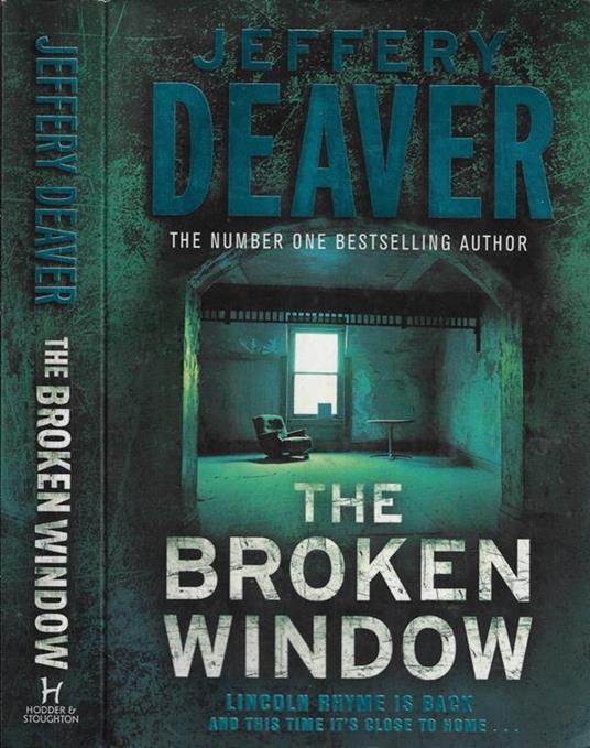 The broken window. Lincoln Rhyme is beck and this time it's close to home.. - Jeffery Deaver - copertina