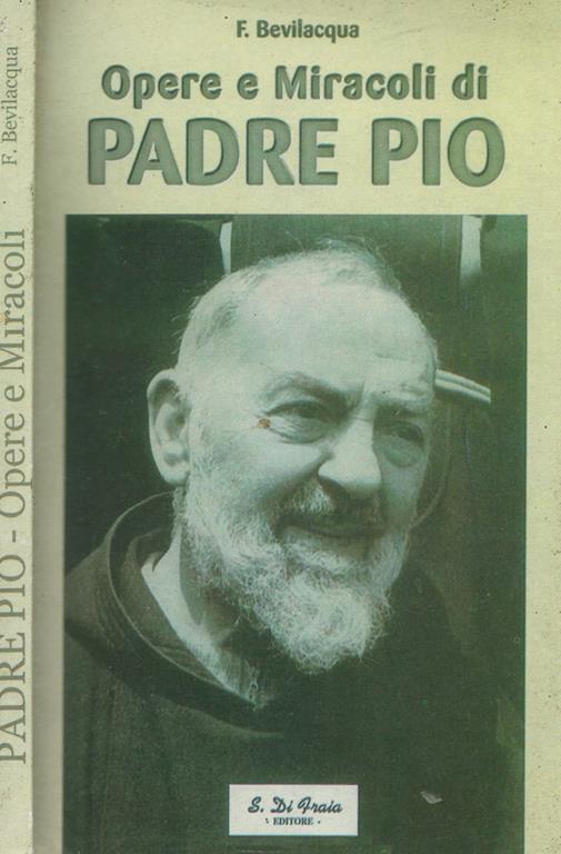 Opere e miracoli di Padre Pio - Francesco Bevilacqua - copertina