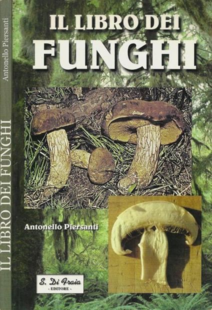Il libro dei funghi - Antonello Piersanti - copertina