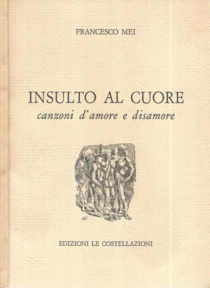Insulto al cuore. Canzoni d'amore e disamore - Francesco Mei - copertina