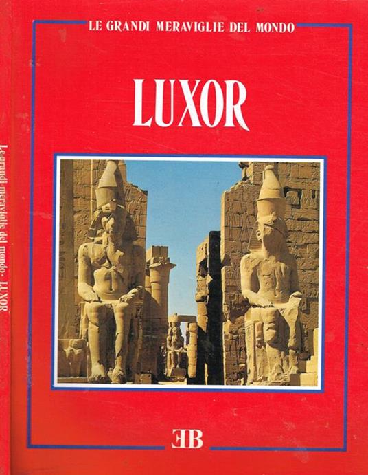 Luxor. Valle dei Re. Regine. Nobili. Artigiani. Colossi di Memnone. Deir-el-Bahari. Medinet Habu. Ramesseum - Giovanna Magi - copertina