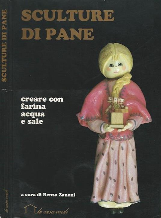 Sculture di pane. Creare con farina acqua e sale - Renzo Zanoni - copertina