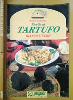 Ricette al tartufo bianco e nero