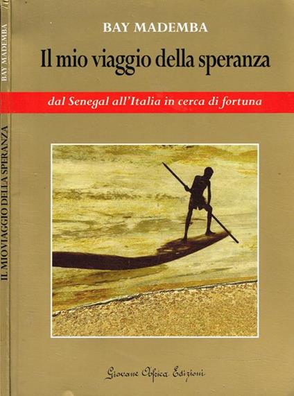 Il mio viaggio della speranza. Dal Senegal all'Italia in cerca di fortuna - Bay Mademba - copertina