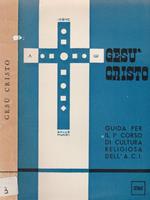 Gesù Cristo. Guida per il I° corso di cultura religiosa dell'A.C.I