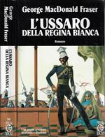 L' ussaro della regina bianca. Una grande avventura incalzante e divertente