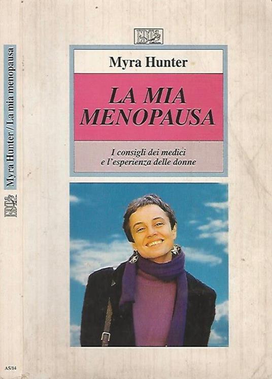 La mia menopausa. I consigli dei medici e l'esperienza delle donne - Myra Hunter - copertina