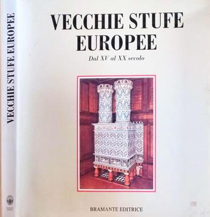Vecchie stufe europee. Dal XV al XX secolo - Fritz Blumel - copertina
