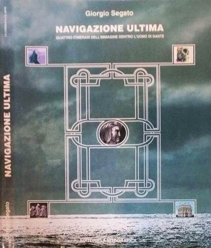 Navigazione ultima. Quattro itinerari dell’immagine dentro l’uomo di Dante - Giorgio Segato - copertina