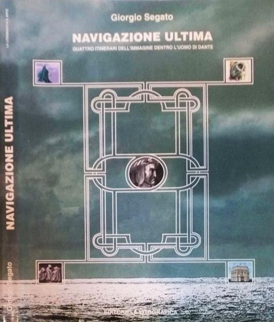 Navigazione ultima. Quattro itinerari dell’immagine dentro l’uomo di Dante - Giorgio Segato - copertina