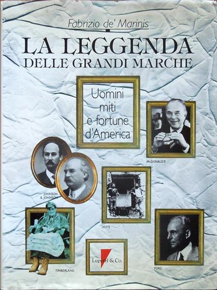 La leggenda delle grandi marche. Uomini, miti e fortune d'America - Fabrizio De' Marinis - copertina